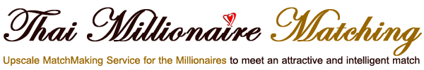 Thai Millionaire Matching :: Upscale MatchMaking Service for the Millionaires to meet an attractive and intelligent match